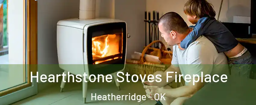 Hearthstone Stoves Fireplace Heatherridge - OK