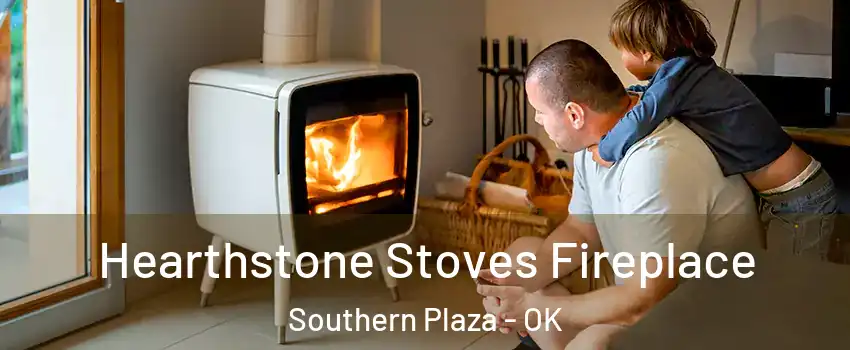 Hearthstone Stoves Fireplace Southern Plaza - OK