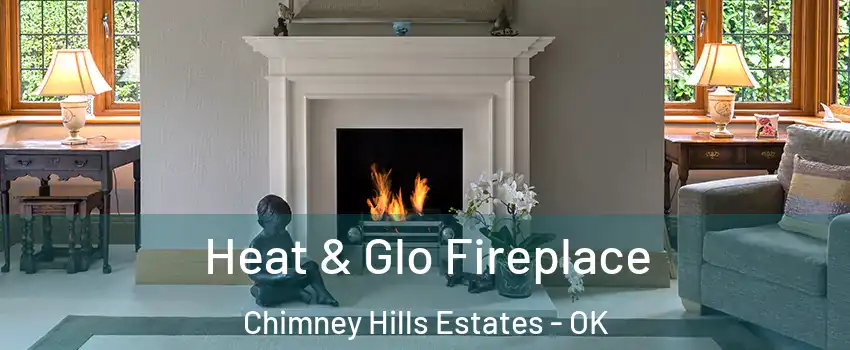Heat & Glo Fireplace Chimney Hills Estates - OK