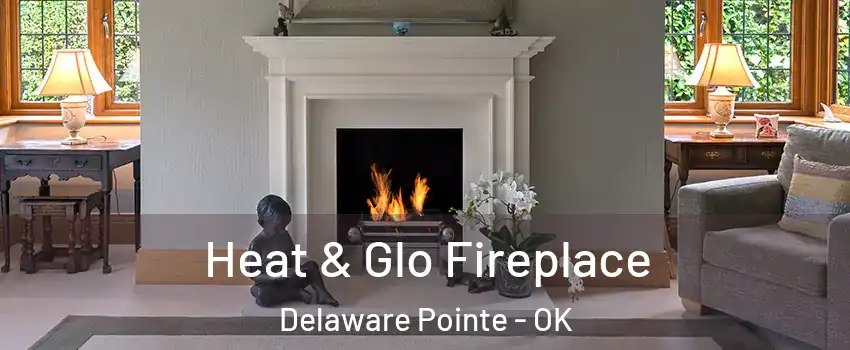 Heat & Glo Fireplace Delaware Pointe - OK