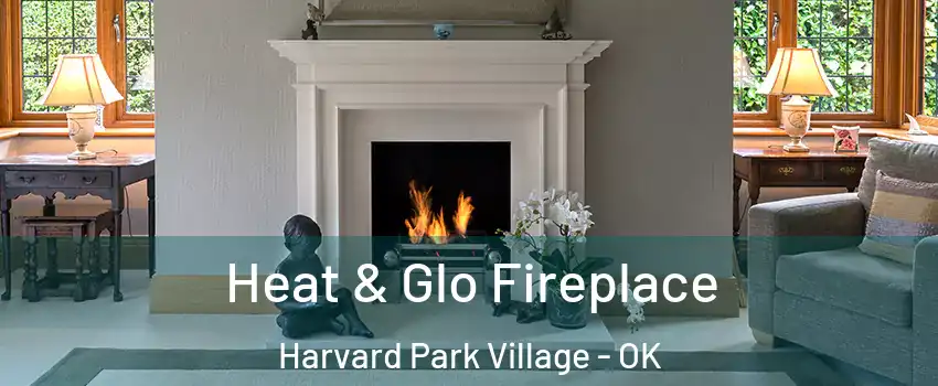 Heat & Glo Fireplace Harvard Park Village - OK