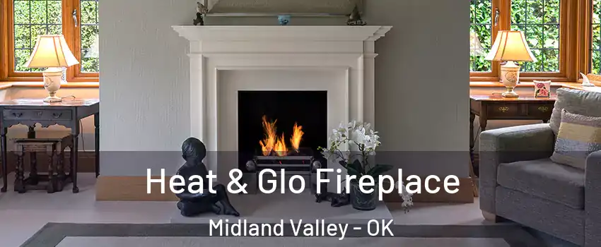 Heat & Glo Fireplace Midland Valley - OK