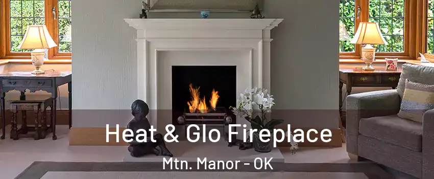 Heat & Glo Fireplace Mtn. Manor - OK