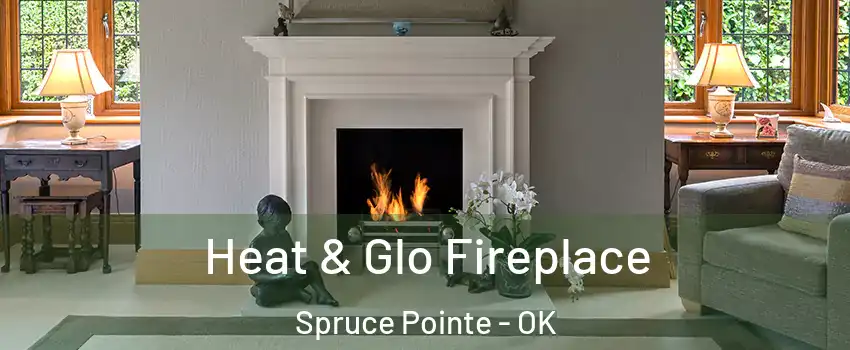 Heat & Glo Fireplace Spruce Pointe - OK