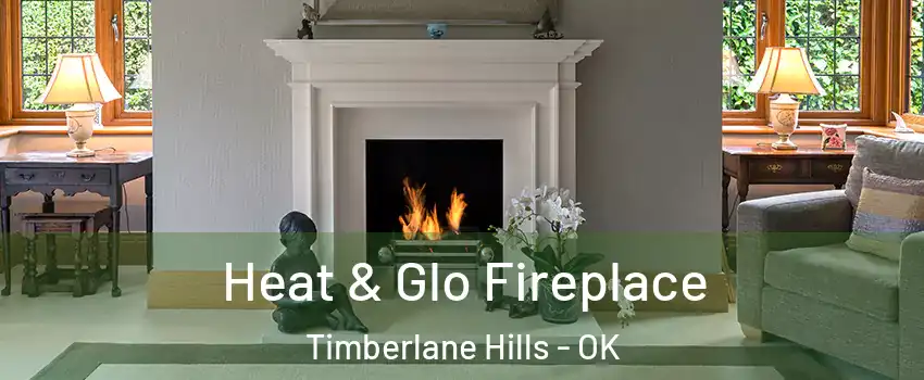 Heat & Glo Fireplace Timberlane Hills - OK