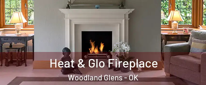 Heat & Glo Fireplace Woodland Glens - OK