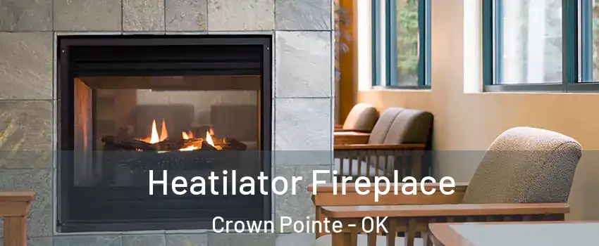 Heatilator Fireplace Crown Pointe - OK