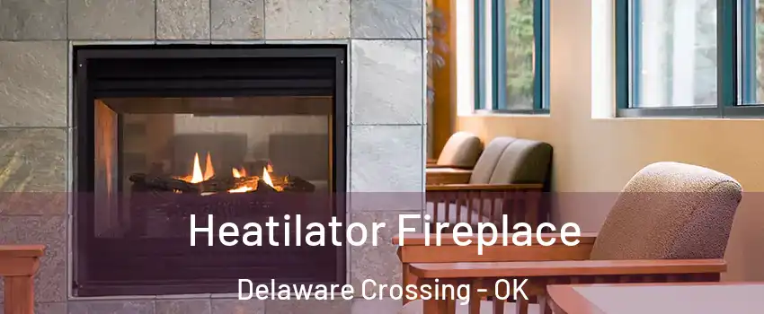 Heatilator Fireplace Delaware Crossing - OK