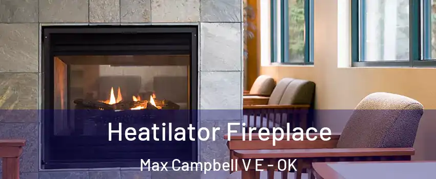 Heatilator Fireplace Max Campbell V E - OK