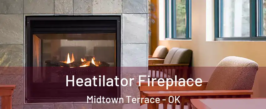 Heatilator Fireplace Midtown Terrace - OK
