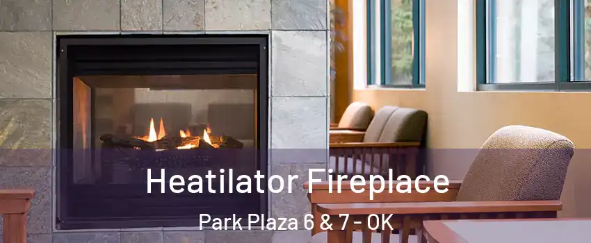 Heatilator Fireplace Park Plaza 6 & 7 - OK