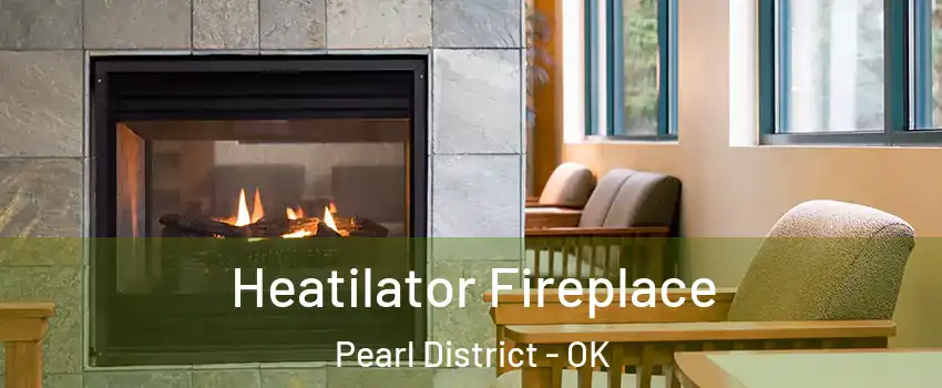 Heatilator Fireplace Pearl District - OK