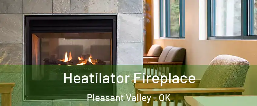 Heatilator Fireplace Pleasant Valley - OK