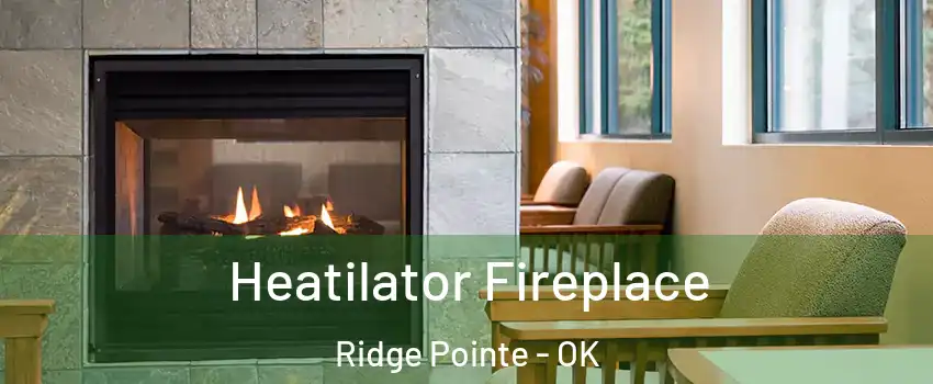 Heatilator Fireplace Ridge Pointe - OK