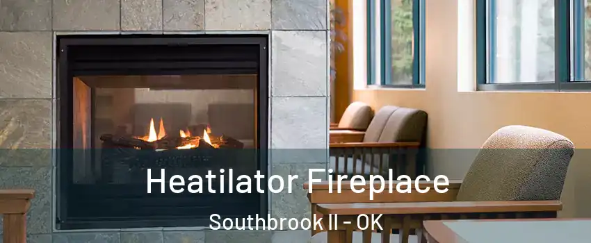 Heatilator Fireplace Southbrook II - OK