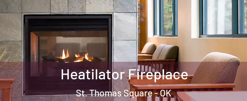Heatilator Fireplace St. Thomas Square - OK