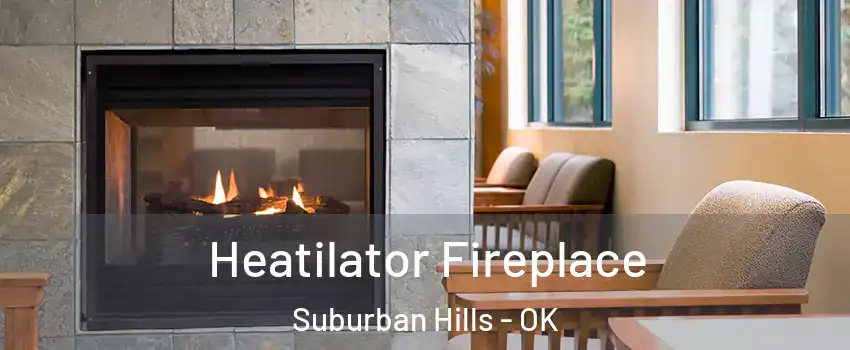 Heatilator Fireplace Suburban Hills - OK