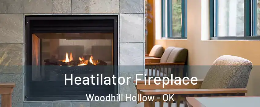Heatilator Fireplace Woodhill Hollow - OK