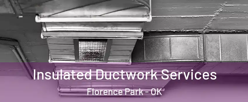 Insulated Ductwork Services Florence Park - OK