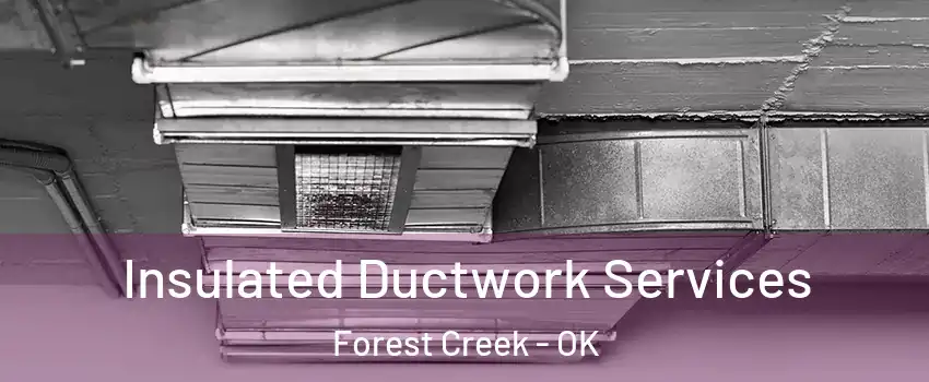 Insulated Ductwork Services Forest Creek - OK