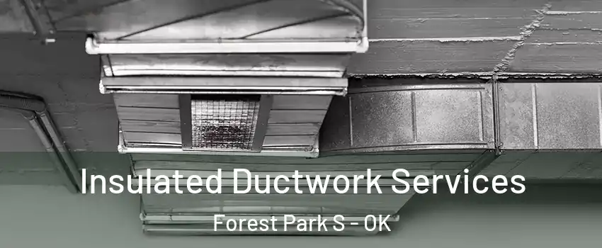 Insulated Ductwork Services Forest Park S - OK