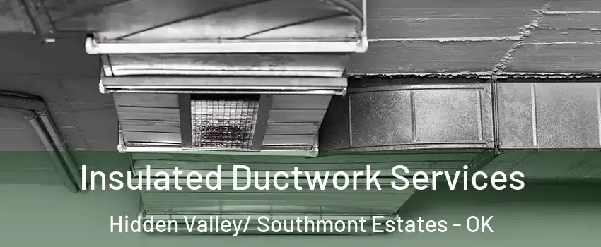 Insulated Ductwork Services Hidden Valley/ Southmont Estates - OK