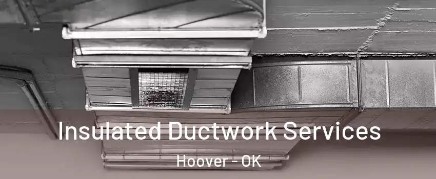 Insulated Ductwork Services Hoover - OK