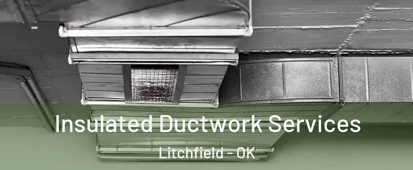 Insulated Ductwork Services Litchfield - OK