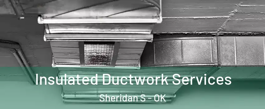 Insulated Ductwork Services Sheridan S - OK