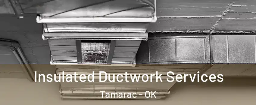 Insulated Ductwork Services Tamarac - OK