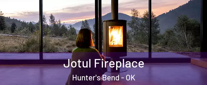 Jotul Fireplace Hunter's Bend - OK