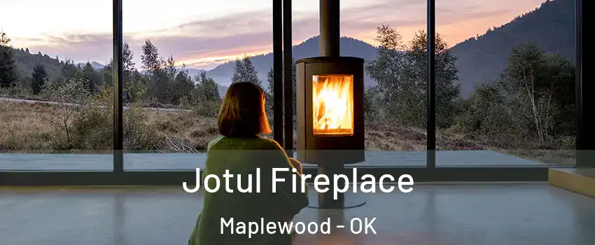 Jotul Fireplace Maplewood - OK