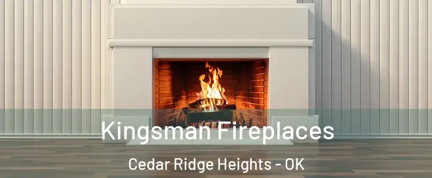 Kingsman Fireplaces Cedar Ridge Heights - OK