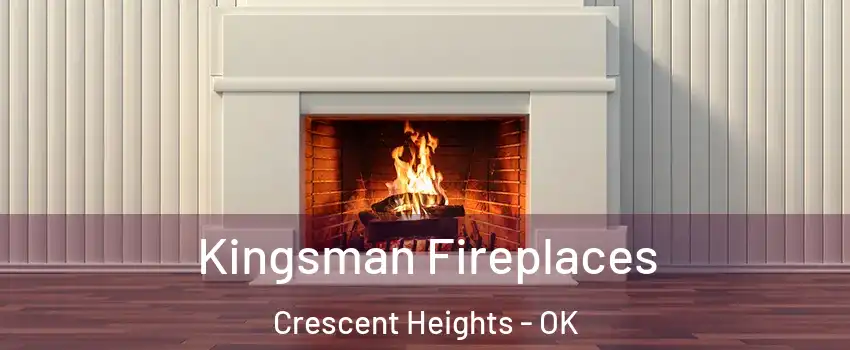 Kingsman Fireplaces Crescent Heights - OK