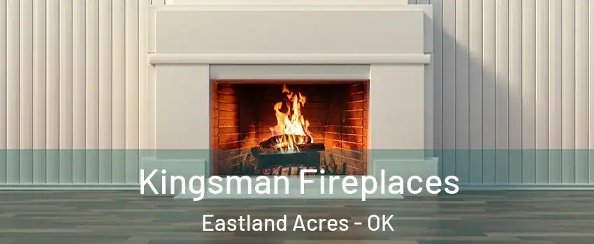 Kingsman Fireplaces Eastland Acres - OK