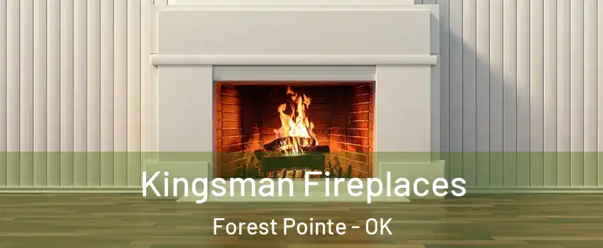 Kingsman Fireplaces Forest Pointe - OK