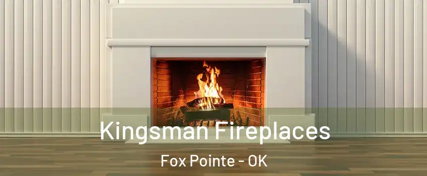 Kingsman Fireplaces Fox Pointe - OK