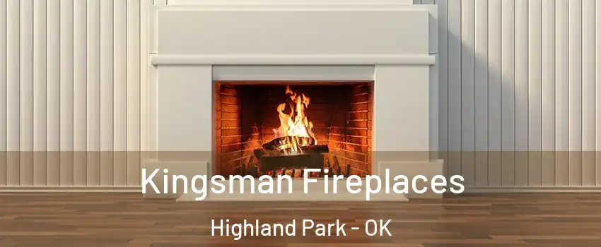 Kingsman Fireplaces Highland Park - OK
