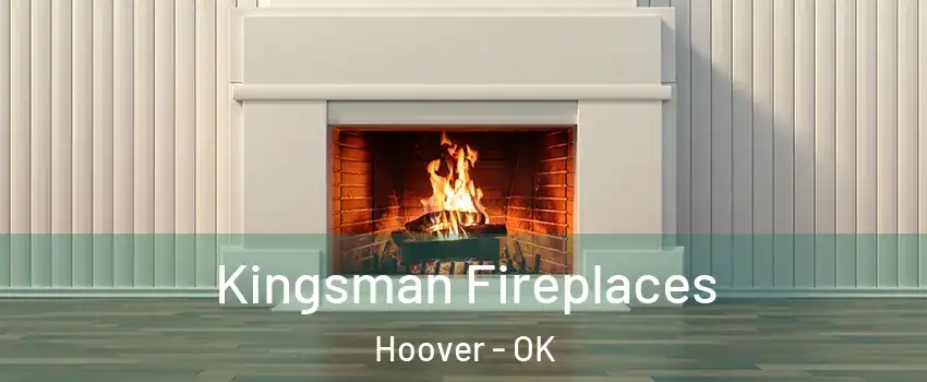 Kingsman Fireplaces Hoover - OK