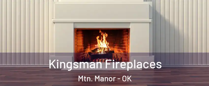 Kingsman Fireplaces Mtn. Manor - OK