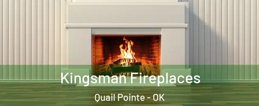 Kingsman Fireplaces Quail Pointe - OK