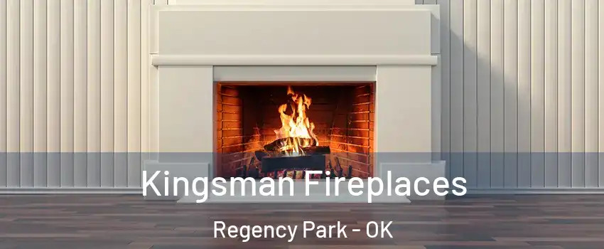 Kingsman Fireplaces Regency Park - OK