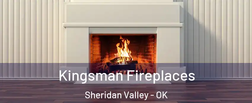 Kingsman Fireplaces Sheridan Valley - OK