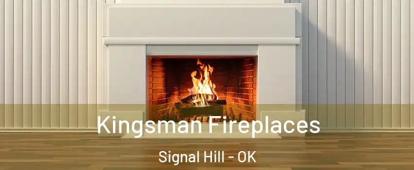 Kingsman Fireplaces Signal Hill - OK