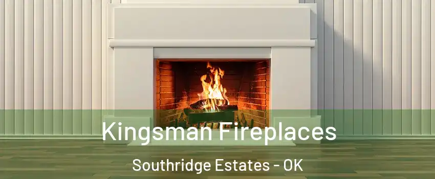 Kingsman Fireplaces Southridge Estates - OK
