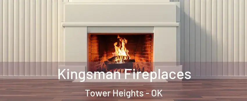 Kingsman Fireplaces Tower Heights - OK