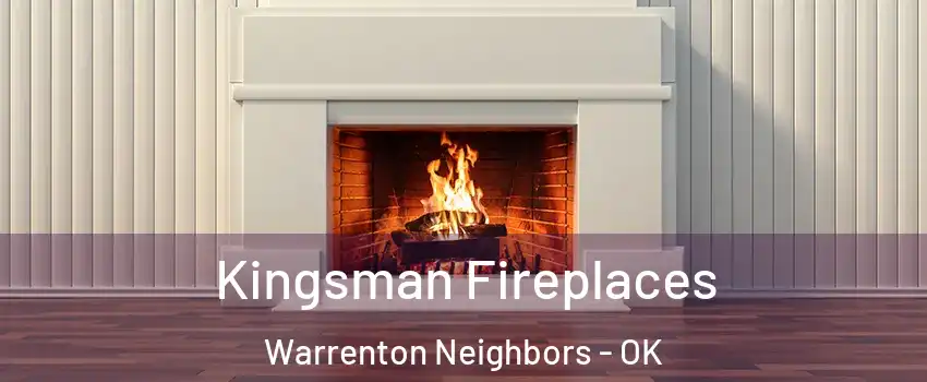 Kingsman Fireplaces Warrenton Neighbors - OK
