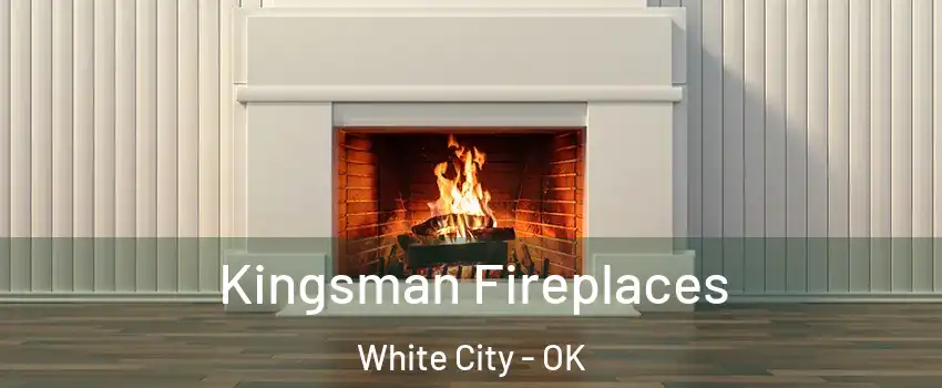 Kingsman Fireplaces White City - OK