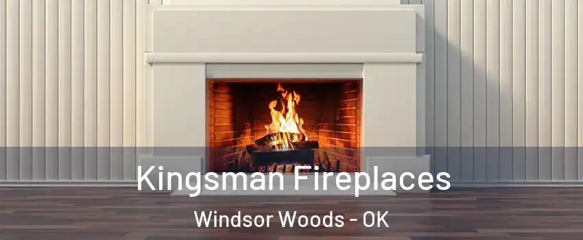 Kingsman Fireplaces Windsor Woods - OK