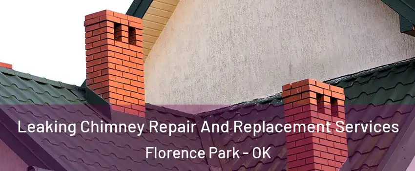 Leaking Chimney Repair And Replacement Services Florence Park - OK